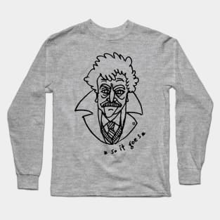 So it goes - Vonnegut I. Long Sleeve T-Shirt